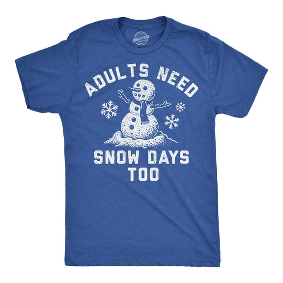Mens Funny T Shirts Adults Need Snow Days Too Sarcastic Winter Graphic Novelty Tee for Men Graphic Tees