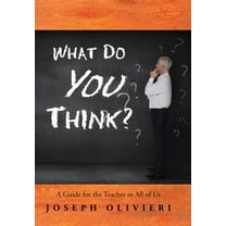 What Do You Think? : A Guide for the Teacher in All of Us (Hardcover)