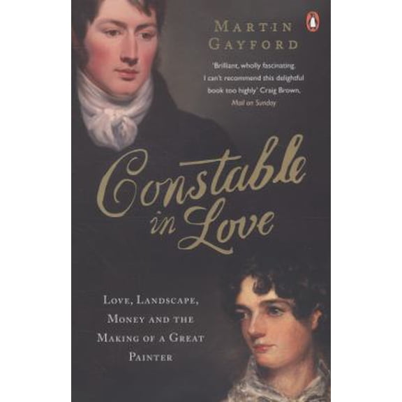 Pre-Owned Constable in Love: Love, Landscape, Money and the Making of a Great Painter (Paperback) 0141031964 9780141031965