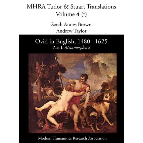 Mhra Tudor and Stuart Translations Ovid in English, 1480-1625: Part I, Metamorphoses, (Hardcover)