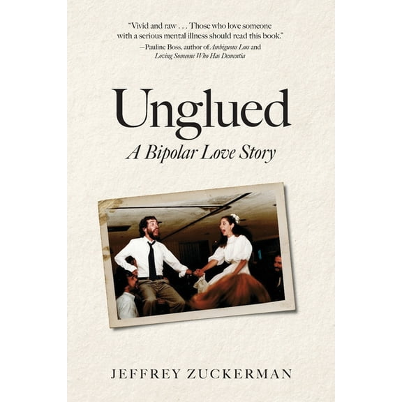 Unglued: A Bipolar Love Story, (Paperback)