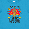 thumbnail image 4 of Inktastic This Little Turkey is Going to Be a Big Sister Girls Baby T-Shirt, 4 of 5