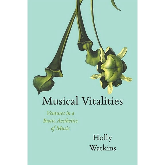 New Material Histories of Music Musical Vitalities: Ventures in a Biotic Aesthetics of Music, (Hardcover)