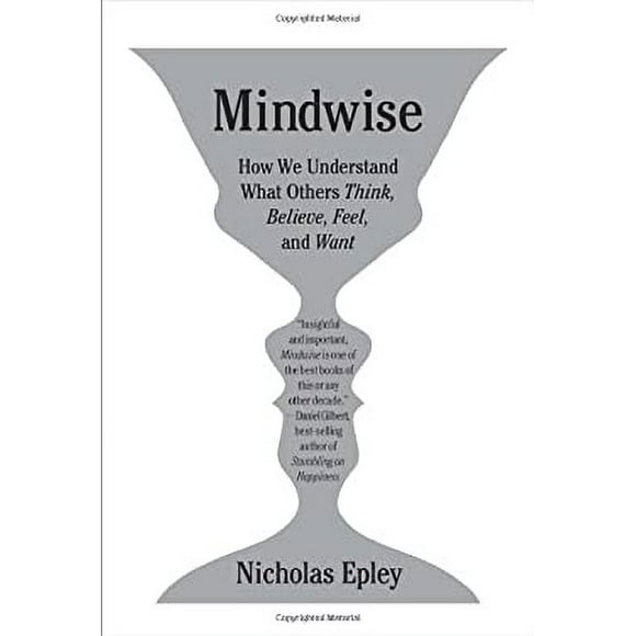 Mindwise : Why We Misunderstand What Others Think, Believe, Feel, and Want 9780307595911 Used / Pre-owned
