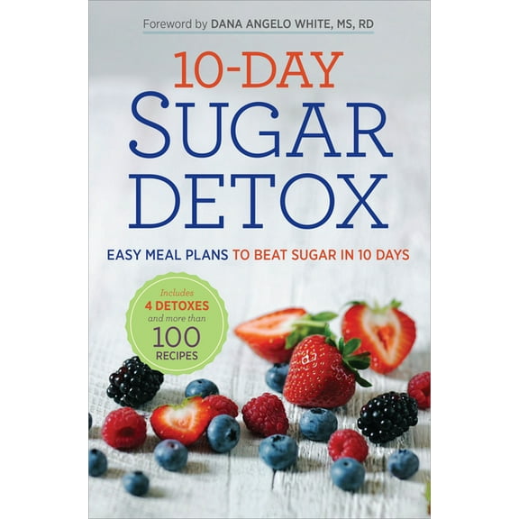 10-Day Sugar Detox: Easy Meal Plans to Beat Sugar in 10 Days, (Paperback)