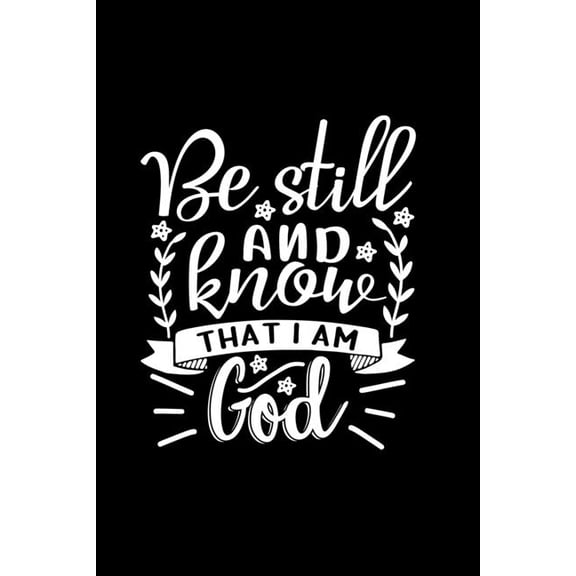 Be Still And Know That I Am God: Lined Journal Notebook: Christian Gift Idea, (Paperback)