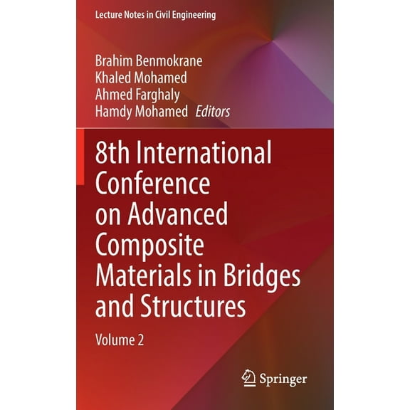 Lecture Notes in Civil Engineering 8th International Conference on Advanced Composite Materials in Bridges and Structures: Volume 2, Book 267, (Hardcover)