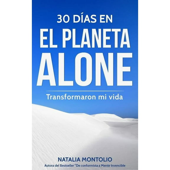 30 Días En El Planeta Alone Transformaron Mi Vida (Paperback)