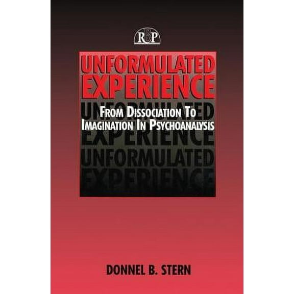 Relational Perspectives Book Unformulated Experience: From Dissociation to Imagination in Psychoanalysis, (Hardcover)