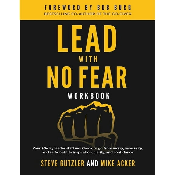 No Fear Lead With No Fear WORKBOOK: Your 90-day leader shift workbook to go from worry, insecurity, and self-doubt to inspiratio, Book 3, (Paperback)