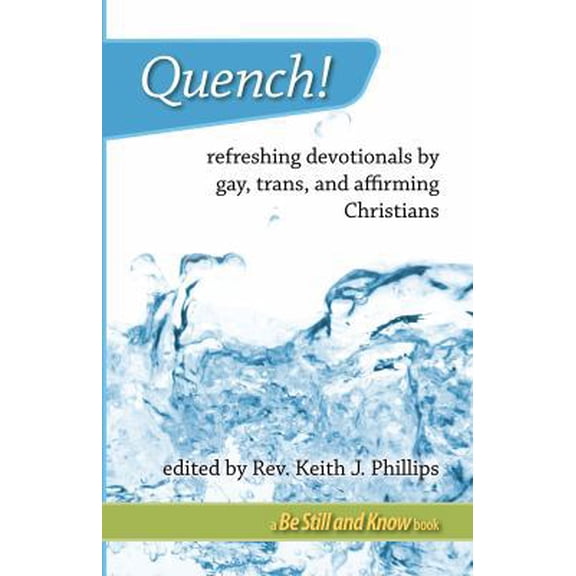 Pre-Owned Quench! refreshing devotionals by gay, trans, and affirming Christians (Paperback) 0971929629 9780971929623