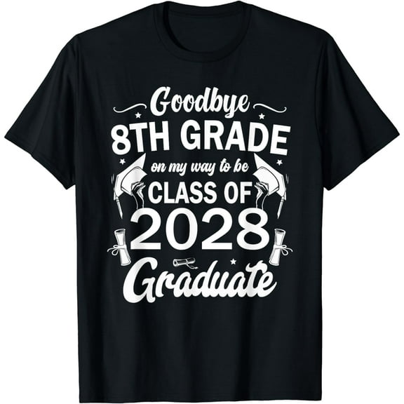 Goodbye 8th Grade Class Of 2028 Graduate 8th Grade T-Shirt