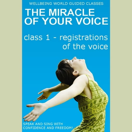The Miracle of Your Voice - Class 1 - Registrations -