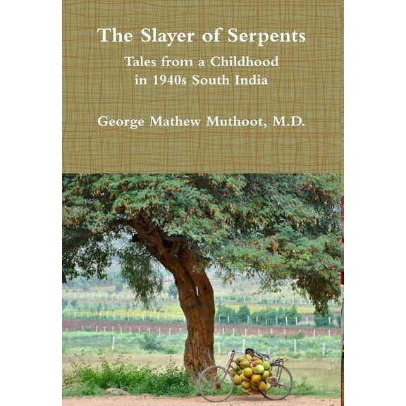 The Slayer of Serpents - Tales from a Childhood in 1940s South India, (Hardcover)