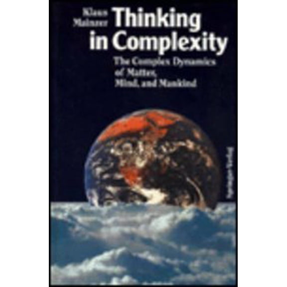 Pre-Owned Thinking in Complexity: The Complex Dynamics of Matter, Mind, and Mankind, 9780387575971, 0387575979, Hardcover, First Edition edition