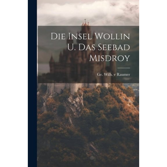 Die Insel Wollin U. Das Seebad Misdroy (Paperback)