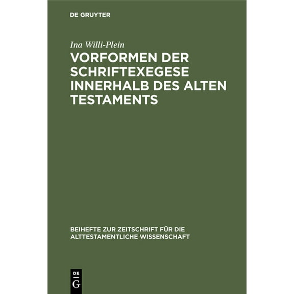 Beihefte Zur Zeitschrift Für die Alttest Vorformen der Schriftexegese innerhalb des Alten Testaments, Book 123, (Hardcover)
