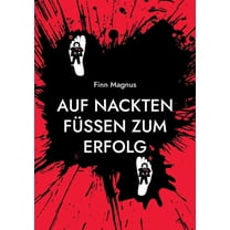 Auf nackten FÃ¼Ãen zum Erfolg: BarfuÃ zum Erfolg, (Paperback)