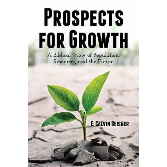 Prospects for Growth: A Biblical View of Population, Resources, and the Future (Paperback)