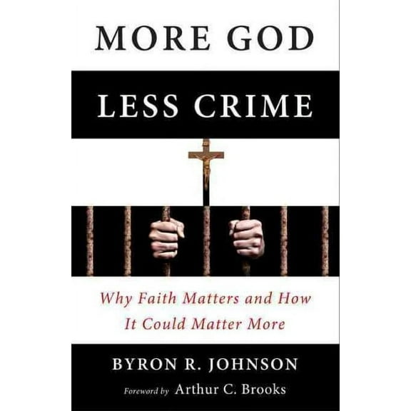 More God, Less Crime : Why Faith Matters and How It Could Matter More (Paperback)