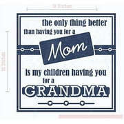 Better Than Having You As My Mom is Children Having You As Grandmother Wall Vinyl Decals Lettering Sticker Quote Mothers Day Décor, 12 X 12 , Deep Blue
