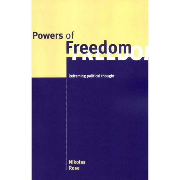 Powers of Freedom: Reframing Political Thought, (Paperback)