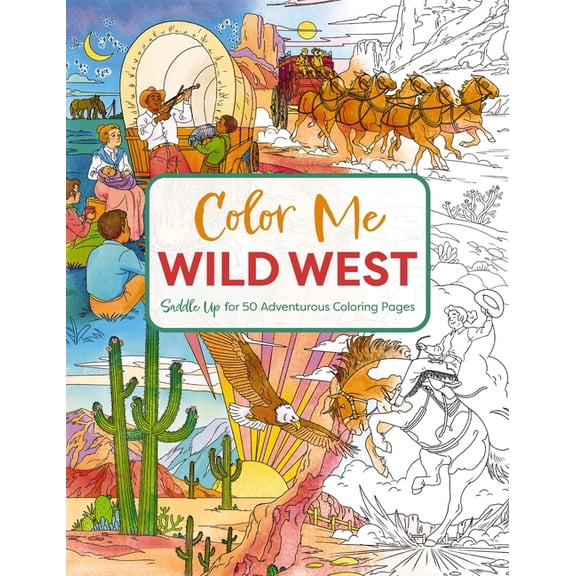 Color Me Coloring Books Color Me Wild West: Saddle Up for 50 Adventurous Coloring Pages, (Paperback)