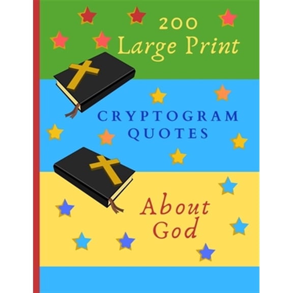 Pre-Owned 200 Large Print Cryptogram Quotes About God: Exercise Your Brain With These Cryptoquote Puzzles. Bibles And Prayer On Green Blue Yellow Cover.