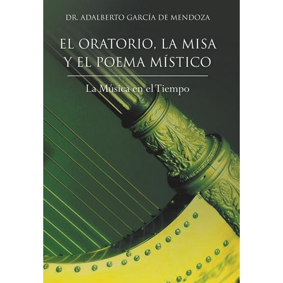 El Oratorio, La Misa y El Poema Mistico (Hardcover)
