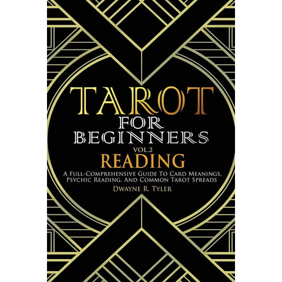 The Tarot Reading Bible Tarot for Beginners - Reading: A Full-Comprehensive Guide to Card Meanings, Psychic Reading, and Common Tarot Spreads., Book 2, (Paperback)