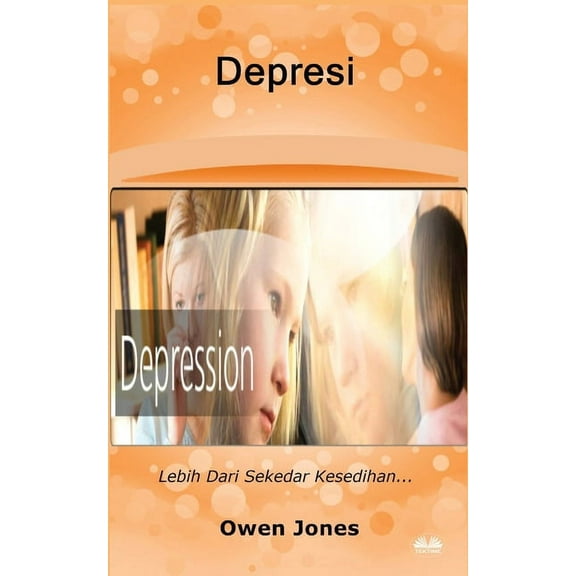 Bagaimana Caranya... Depresi - Lebih Dari Sekedar Kesedihan..., (Paperback)