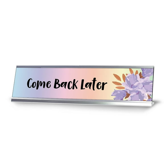Signs ByLITA Come Back Later, Floral Designer Series Desk Sign, Novelty Nameplate (2 x 8")