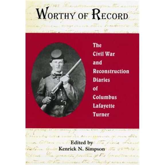 Pre-Owned Worthy of Record: The Civil War and Reconstruction Diaries of Columbus Lafayette Turner Hardcover
