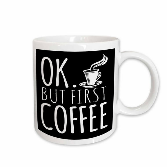 3drose, Okay but First Coffee, 15oz Mug