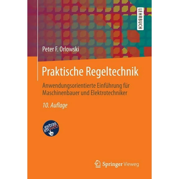 Praktische Regeltechnik: Anwendungsorientierte EinfÃ¼hrung FÃ¼r Maschinenbauer Und Elektrotechniker, (Paperback)