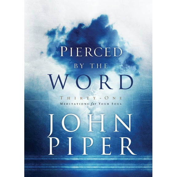 Pre-Owned Pierced by the Word: Thirty-One Meditations for Your Soul (Hardcover) 1590521730 9781590521731