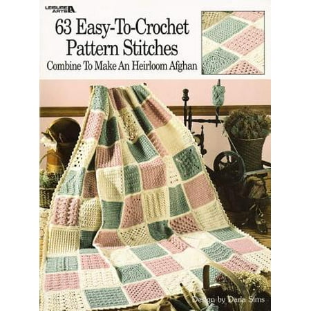 Easy Crochet Afghans - 63 Easy-To-Crochet Pattern Stitches Combine to Make an Heirloom Afghan