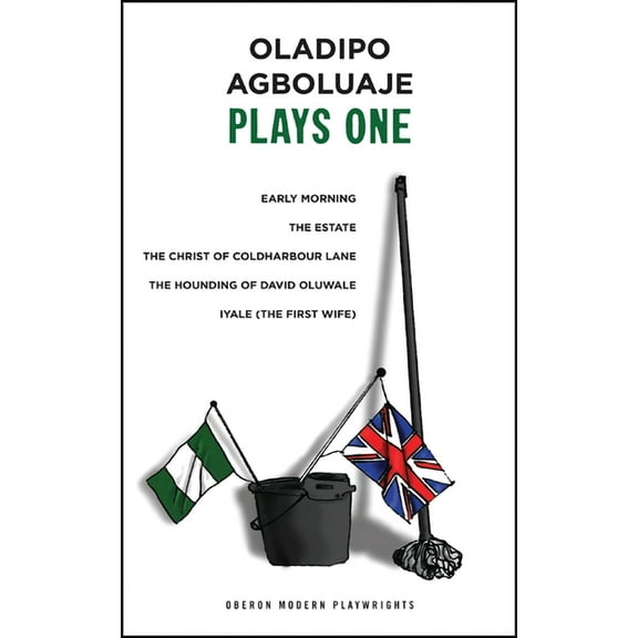 Oberon Modern Playwrights Oladipo Agboluaje: Plays One, (Paperback)