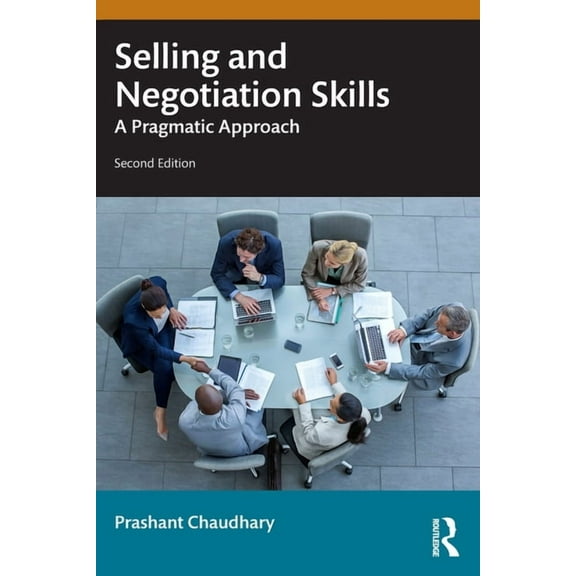Selling and Negotiation Skills: A Pragmatic Approach, (Paperback)