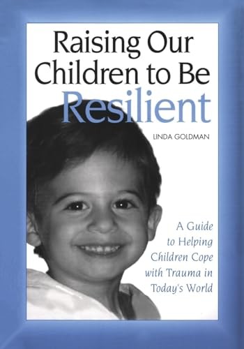 Pre-Owned Raising Our Children to Be Resilient: A Guide to Helping ...