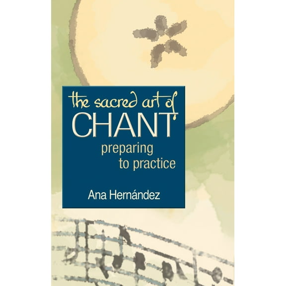 Pre-Owned The Sacred Art of Chant: Preparing to Practice (Paperback) 1594730369 9781594730368