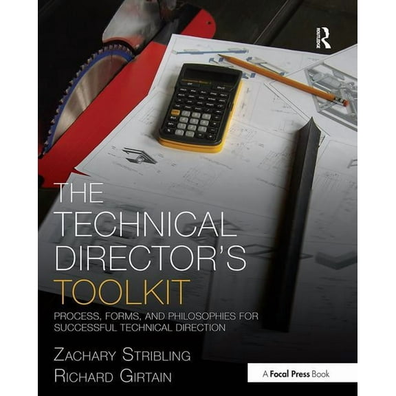 Focal Press Toolkit The Technical Director's Toolkit: Process, Forms, and Philosophies for Successful Technical Direction, (Paperback)