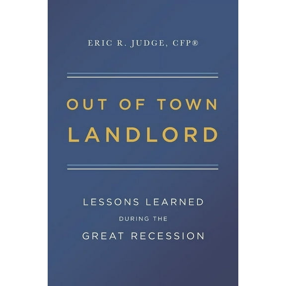 Out of Town Landlord: Lessons Learned During the Great Recession (Paperback)