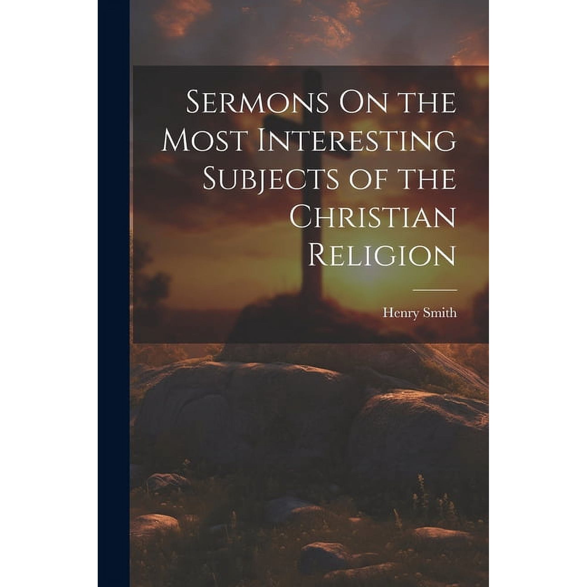 Sermons On the Most Interesting Subjects of the Christian Religion (Paperback)