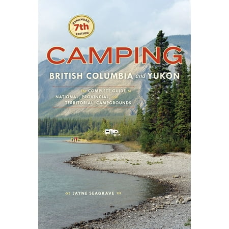 Camping British Columbia and Yukon - eBook (Best Places To Camp In British Columbia)