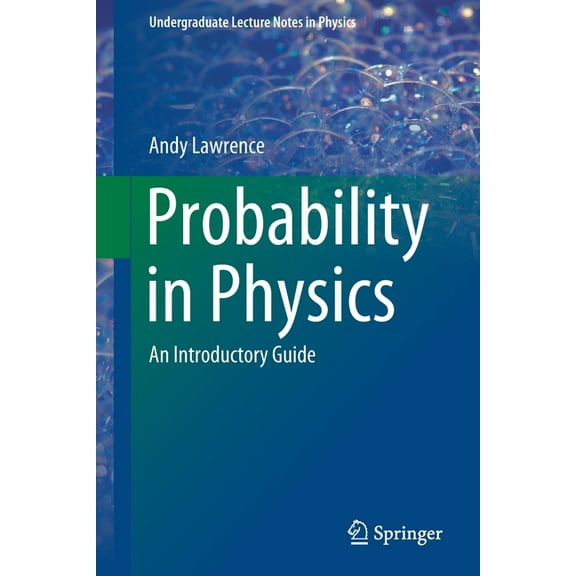 Undergraduate Lecture Notes in Physics Probability in Physics: An Introductory Guide, (Paperback)