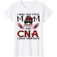 thumbnail image 1 of Womens I Have Two Titles Mom And Cna Certified Nursing Assistant T-Shirt, 1 of 4