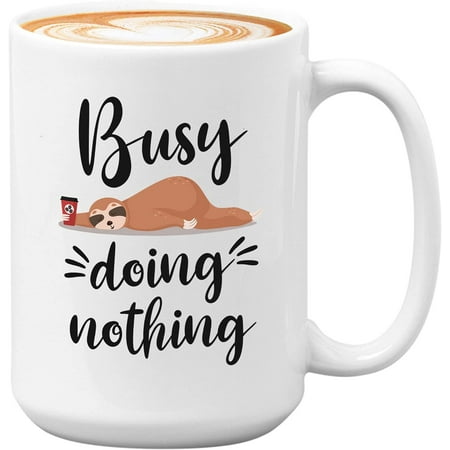 

Sarcasm Saying Coffee Mug Busy Doing Nothing Funny Sarcastic Humor For Lazy Friend Colleague Coworker 11oz White
