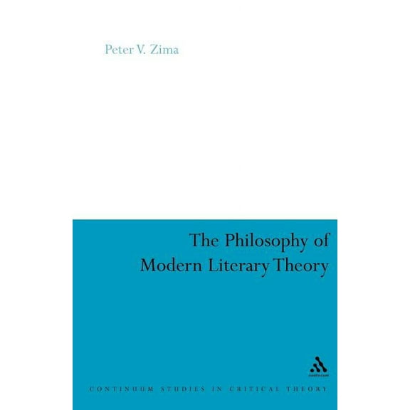 Continuum Studies in Critical Theory The Philosophy of Modern Literary Theory, (Paperback)