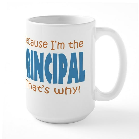 CafePress - Because I'm The Principal Large Mug - 15 oz Ceramic Large White Novelty Mug